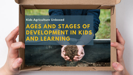 Ages and Stages of Development in Kids and Learning: Teaching Agriculture